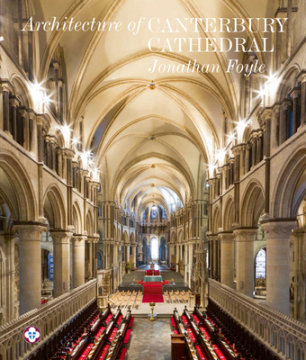 Architecture of Canterbury Cathedral - Author Jonathan Foyle
