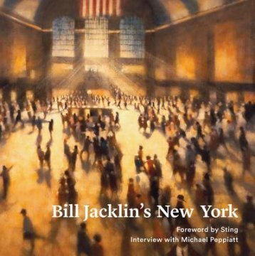 Bill Jacklin's New York - Foreword by Sting, Author Michael Peppiatt