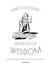 Sherlock Holmes’ Little Book Of Wisdom
