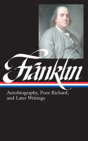 Benjamin Franklin: Autobiography, Poor Richard, and Later Writings (LOA #37b) 