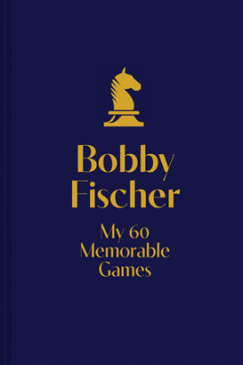 My 60 Memorable Games - Author Bobby Fischer