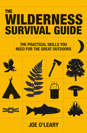 The Wilderness Survival Guide by Joe O 