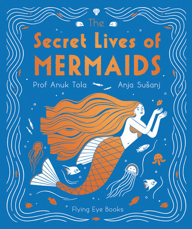 The Secret Lives of Mermaids by Anuk Tola 9781911171874