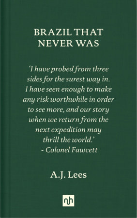 Brazil That Never Was by A.J. Lees 9781912559213