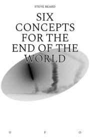Six Concepts for the End of the World 
