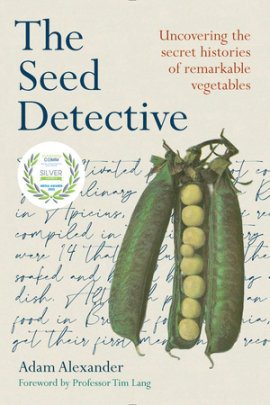 The Seed Detective - Author Adam Alexander, Foreword by Tim Lang