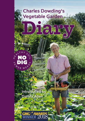 Charles Dowding’s Vegetable Garden Diary - Author Charles Dowding