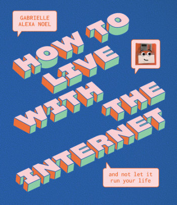 How to Live With the Internet and Not Let It Run Your Life - Author Gabrielle Alexa Noel