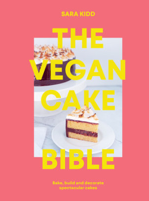 The Vegan Cake Bible - Author Sara Kidd