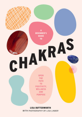 A Beginner's Guide to Chakras - Author Lisa Butterworth