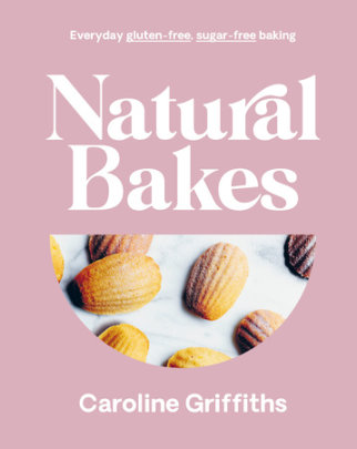 Natural Bakes - Author Caroline Griffiths