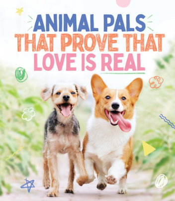 Animal Pals That Prove That Love Is Real - Author Smith Street Books