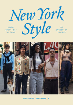 New York Style: Look, Shop, Eat, Play - Author Giuseppe Santamaria