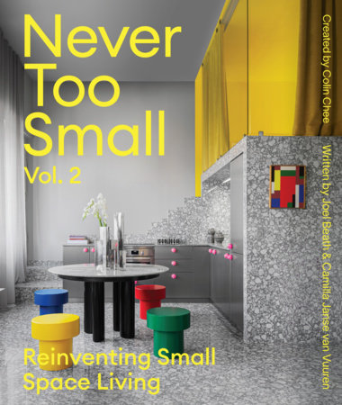 Never Too Small: Vol. 2: Reinventing Small Space Living - Rizzoli 