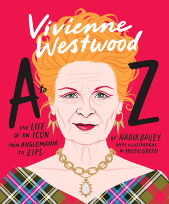 Vivienne Westwood A to Z - Author Nadia Bailey, Illustrated by Helen Green