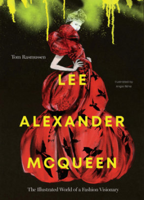 Lee Alexander McQueen - Author Tom Rasmussen, Illustrated by Angie Rehe