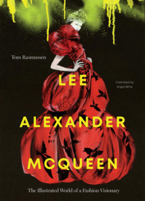 Lee Alexander McQueen - Author Tom Rasmussen, Illustrated by Angie Rehe