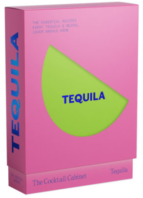 The Cocktail Cabinet: Tequila - Author Kara Newman, Illustrated by Giacomo Bagnara