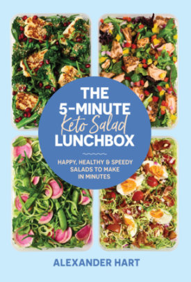 The 5-Minute Keto Salad Lunchbox - Author Alexander Hart