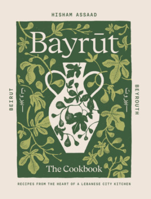 Bayrut: The Cookbook - Author Hisham Assaad
