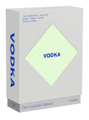 The Cocktail Cabinet: Vodka - Author Kara Newman, Illustrated by Giacomo Bagnara