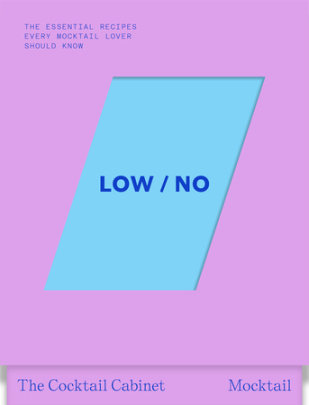 The Cocktail Cabinet: Low / No - Author Kara Newman, Illustrated by Giacomo Bagnara
