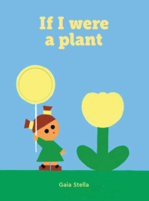 If I Were a Plant - Author Gaia Stella
