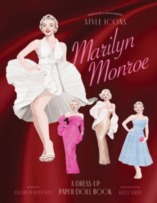 Style Icons: Marilyn Monroe - Author Elizabeth Weitzman, Illustrated by Kelly Smith