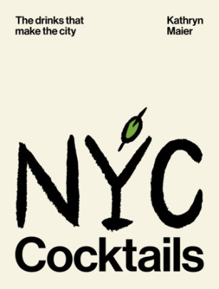 NYC Cocktails - Author Kathryn Maier, Illustrated by Sarah Campbell