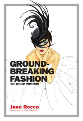 Groundbreaking Fashion - Author Jane Rocca, Illustrated by Juliet Sulejmani