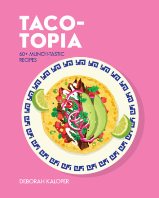 Taco-topia - Author Deborah Kaloper, Illustrated by Alice Oehr