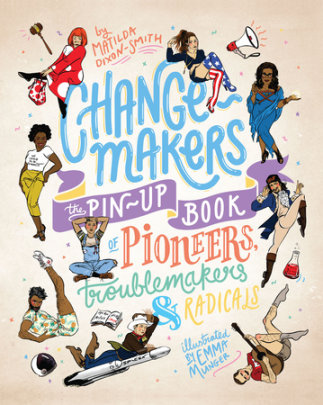 Change-makers - Author Matilda Dixon-Smith, Illustrated by Emma Munger