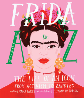 Frida A to Z - Author Nadia Bailey, Illustrated by Susanna Harrison