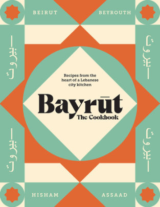 Bayrut: The Cookbook - Author Hisham Assaad
