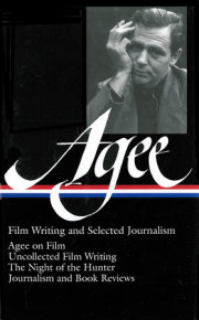 James Agee: Film Writing and Selected Journalism (LOA #160) 