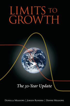Limits to Growth - Author Donella Meadows and Jorgen Randers and Dennis Meadows
