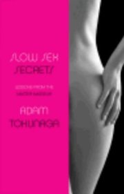 Slow Sex Secrets: Lessons from the Master Masseur 