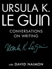 Ursula K. Le Guin: Conversations on Writing 