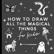 Magical Things: How to Draw Books for Kids with Unicorns, Dragons, Mermaids, and More 