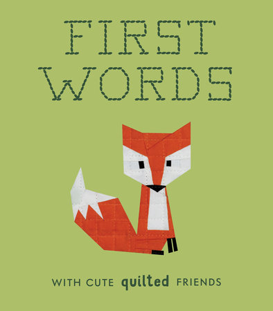 First Words with Cute Quilted Friends by Wendy Chow: 9781941325964