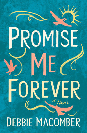 Promise Me Forever By Debbie Macomber 9781941824054 Penguinrandomhousecom Books - 