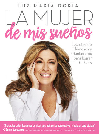La mujer de mis sueños: Secretos de famosos y triunfadores para lograr tu éxito / The Woman of My Dreams