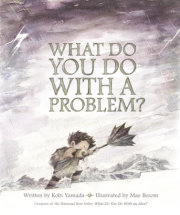 What Do You Do With a Problem? 
