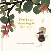 I've Been Meaning to Tell You 