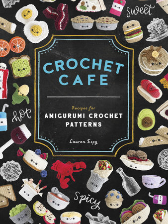 Crochet Cafe by Lauren Espy, 9781944515935