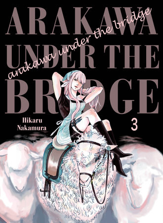 Arakawa Under The Bridge 3 By Hikaru Nakamura 9781945054433 Penguinrandomhouse Com Books