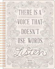 Spiral Notebook: There Is a Voice That Doesn't Use Words. Listen. 