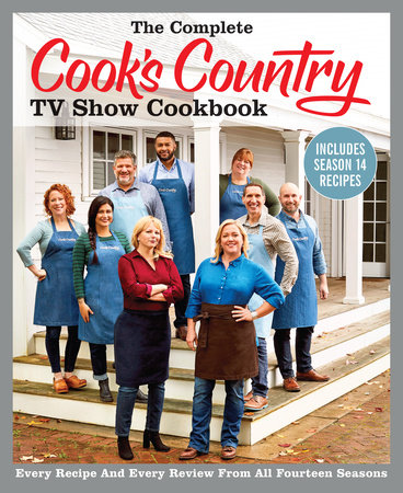 The Complete Cook S Country Tv Show Cookbook Includes Season 14 Recipes By America S Test Kitchen 9781948703727 Penguinrandomhouse Com Books