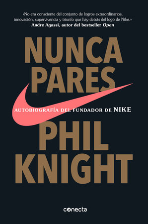 Despedida Becks Dar permiso Nunca pares: Autobiografía del fundador de Nike / Shoe Dog: A Memoir by the  Creator of Nike by Phil Knight: 9781949061611 | PenguinRandomHouse.com:  Books