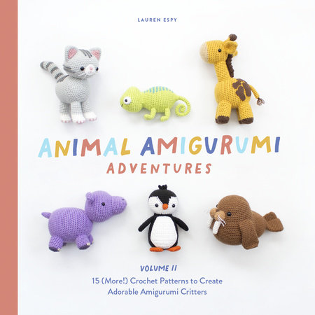 Animal Amigurumi Adventures Vol. 2 by Lauren Espy: 9781950968954 |  : Books